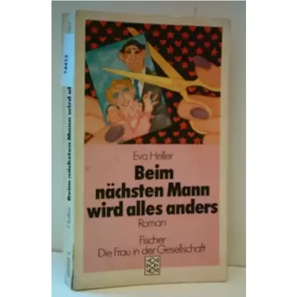 Eva Heller: Beim nächsten Mann wird alles anders