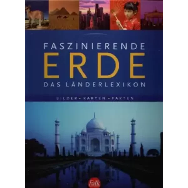 Faszinierende Erde. Das Länderlexikon. Bilder - Karten - Fakten. - Autorengruppe