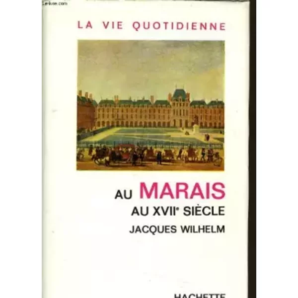 La Vie Quotidienne Au Marais Au Xviie SièCle - Jacques Wilhelm-image