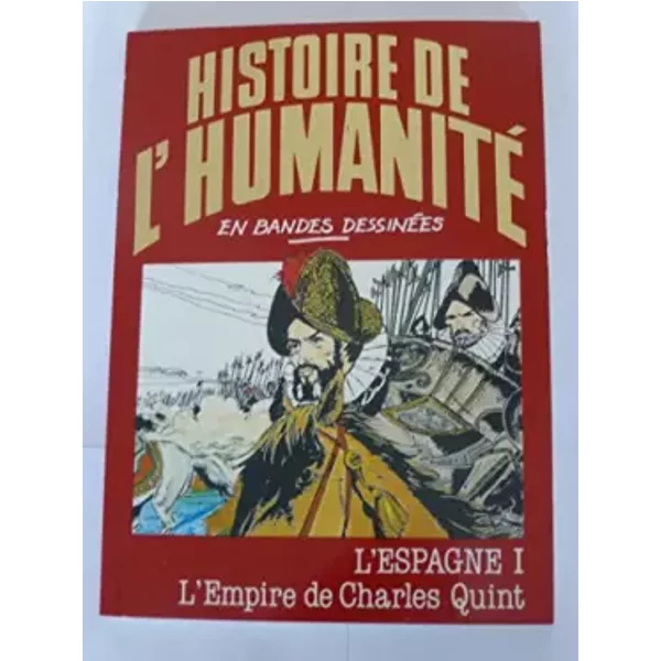 L' Espagne - I - L' Empire De Charles Quint - Histoire De L'humanité En Bandes DessinéEs-image
