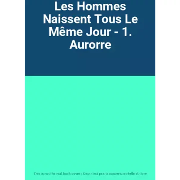 Les Hommes Naissent Tous Le MêMe Jour - 1. Aurorre-image