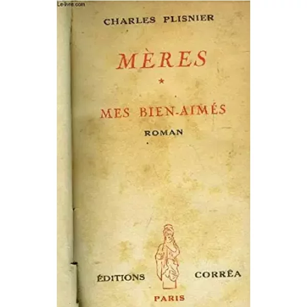 Mères - * - Mes Bien Aimés - Charles Plisnier