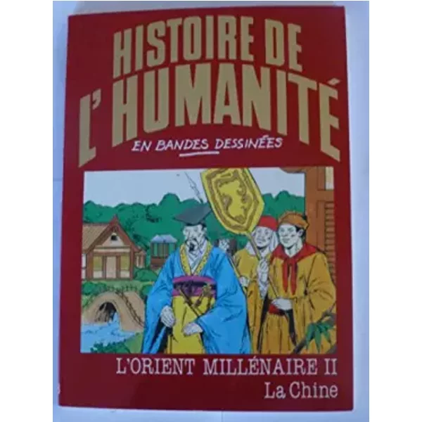 L' Orient MilléNaire - Ii - La Chine - Histoire De L'humanité En Bandes DessinéEs-image