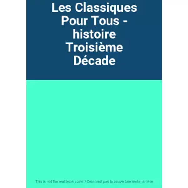 Les Classiques Pour Tous - Histoire TroisièMe DéCade-image