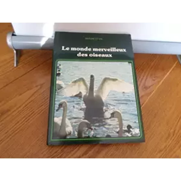 nature et Vie - Le Monde Merveilleux Des Oiseaux - Carla Hakkaart