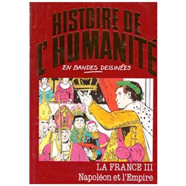 La France -- Iii - NapoléOn Et L' Empire - Histoire De L'humanité En Bandes DessinéEs-image