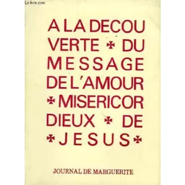 A LA DECOUVERTE DU MESSAGE DE L'AMOUR MISERICORDIEUX DE JESUS - COLLECTIF