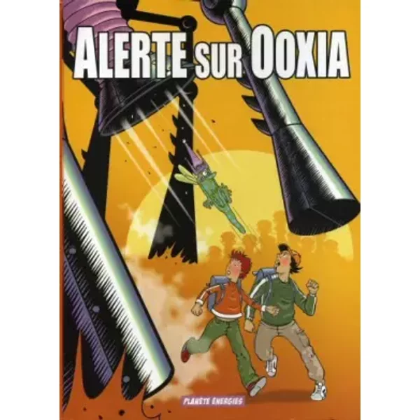 Alerte Sur Ooxia, N°1 : Le Secret De L'éNergie - Collectif, Jacques Lerouge-image