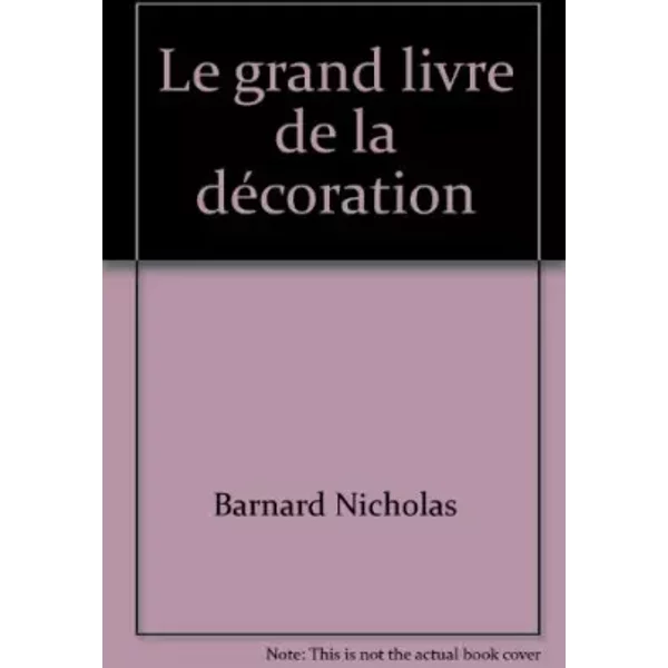 Le grand livre de la décoration - Nicholas Barnard