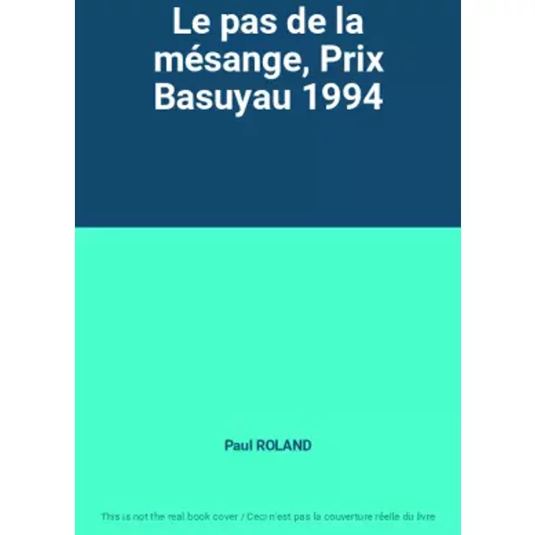 Le pas de la mésange, Prix Basuyau 1994 - Paul ROLAND