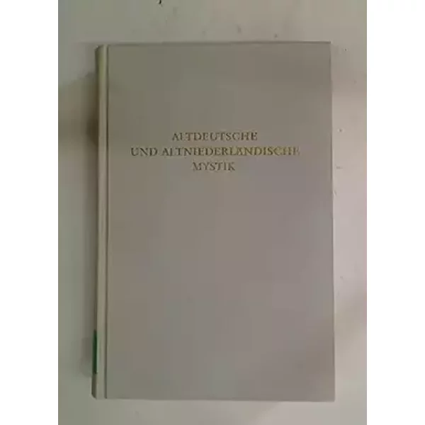 Altdeutsche und Altniederlandische Mystik - Hurt (hrsg) Ruh