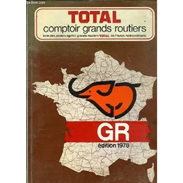COMPTOIR GRANDS ROUTIERS - LISTE DES POSTES AGREES GRANDS ROUTIERS TOTAL EN FRANCE METROPOLITAINE - COLLECTIF