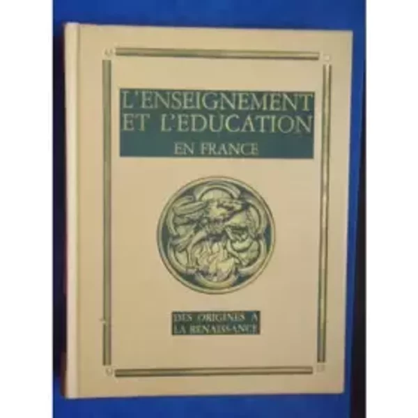 Histoire GéNéRale De L'enseignement Et De L'éDucation En France Volume I Des Origines à La Renaissance - Rouche Michel-image