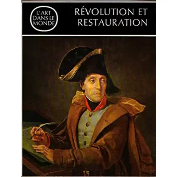 L' Art dans le monde : Révolution et Restauration - Klaus Lankheit