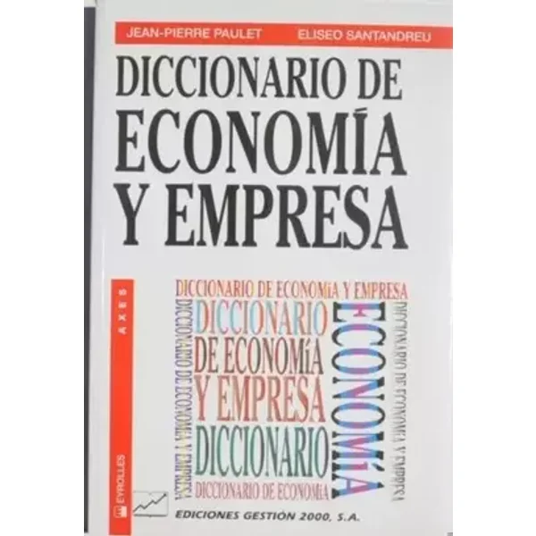 Diccionario De Economia Y Empresa - J. P.; Paulet, J.P. Paulet