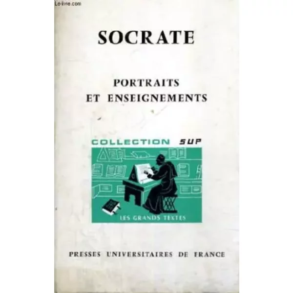 Socrate portraits et enseignements - textes choisis et traduits par a.fraisse et j.c. fraisse - les grands textes bibliotheque classique de