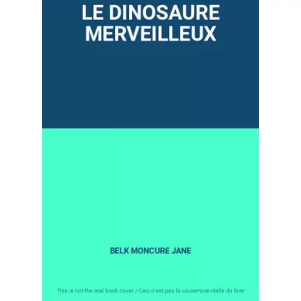 LE DINOSAURE MERVEILLEUX - BELK MONCURE JANE