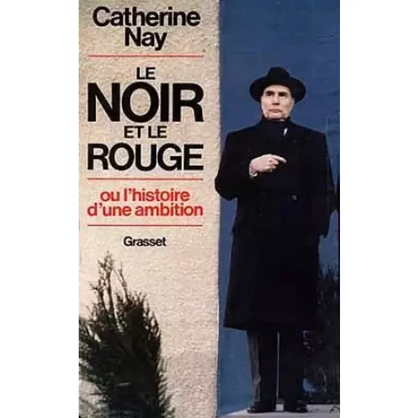 Le Noir Et Le Rouge, Ou, L'histoire D'une Ambition - Catherine Nay-image