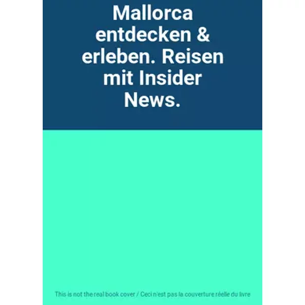 Mallorca entdecken & erleben. Reisen mit Insider News.