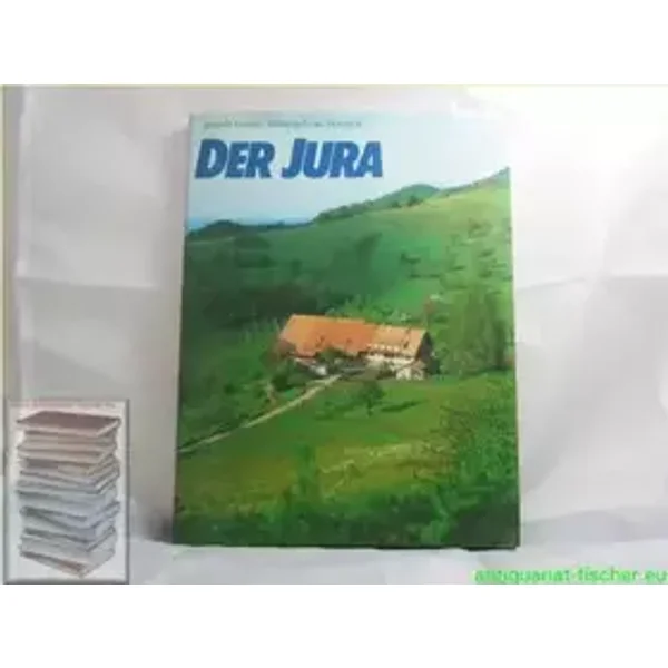 Der Jura, Illustration: Fotos: Edmond van Hoorick - Arnold Fuchs