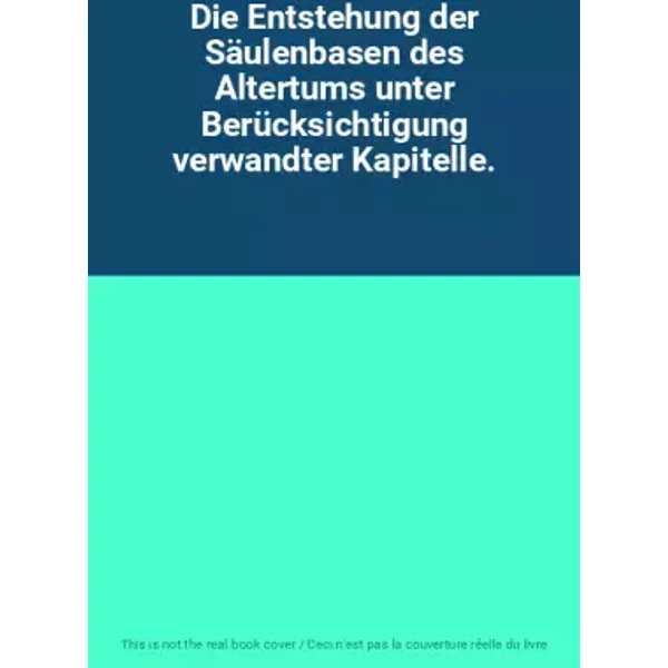 Die Entstehung Der SäUlenbasen Des Altertums Unter BerüCksichtigung Verwandter Kapitelle.-image