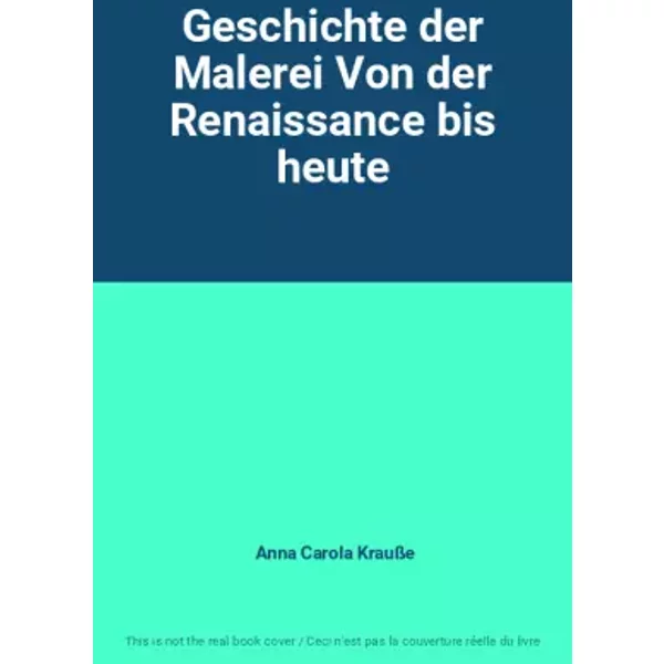 Geschichte der Malerei Von der Renaissance bis heute - Anna Carola Krauße