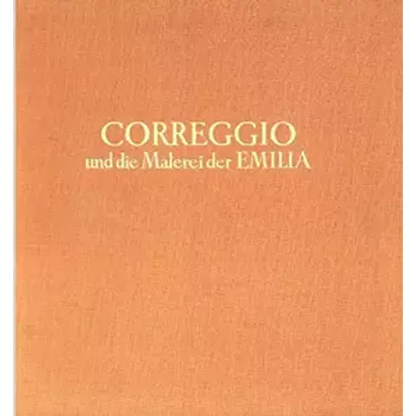 Correggio und die Malerei der Emilia.