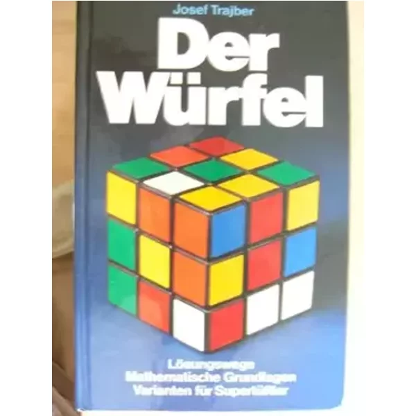 Der Würfel (Lösungswege - Mathematische Grundlagen - Varianten für Supertüftler) - Josef Trajber