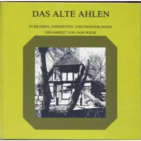Das Alte Ahlen In Bildern, Anekdoten Und Erinnerungen.-image