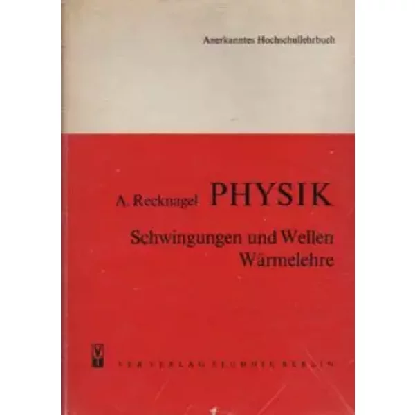 Physik Schwingungen und Wellen Wärmelehre - Alfred Recknagel