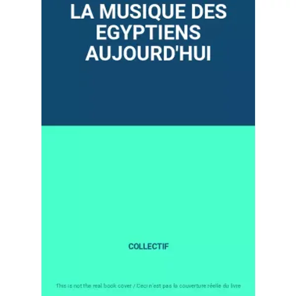 La Musique Des Egyptiens Aujourd'hui - Collectif-image