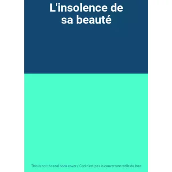 L'insolence de sa beauté
