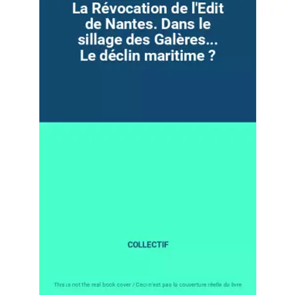 La RéVocation De L'edit De Nantes. Dans Le Sillage Des GalèRes... Le DéClin Maritime ? - Collectif-image