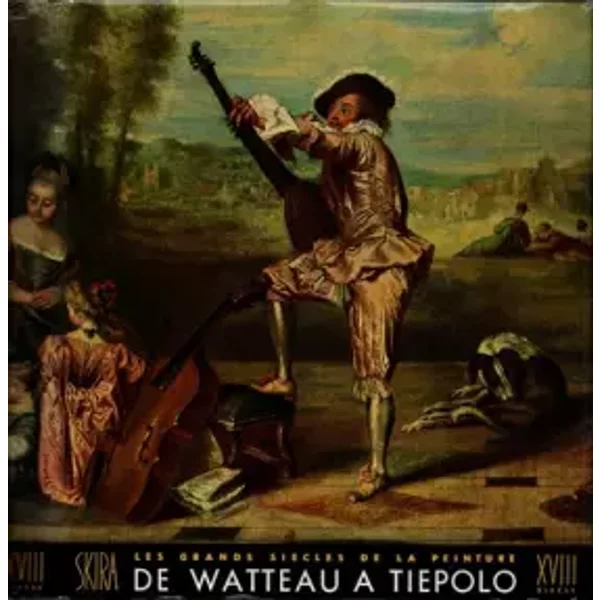 Les grands SIECLES de la peinture De WATTEAU A TIEPOLO - FOSCA