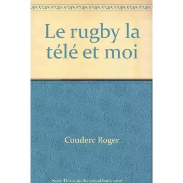 Le rugby la télé et moi - Couderc Roger