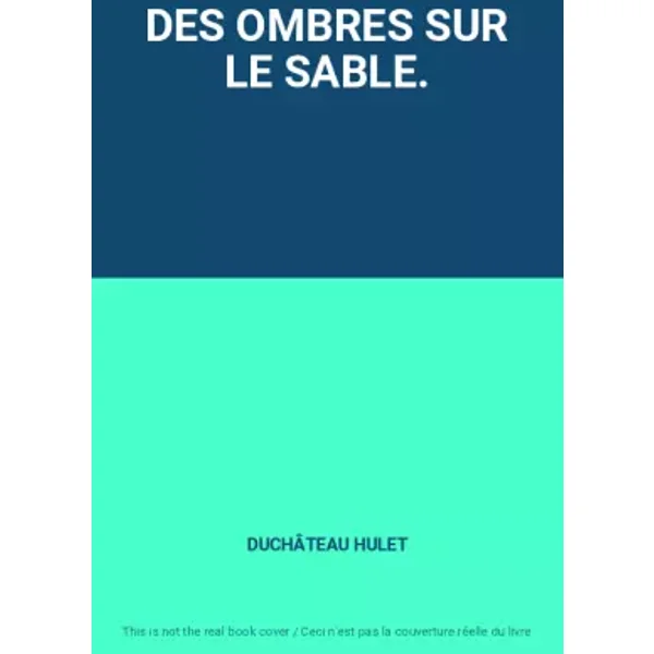 DES OMBRES SUR LE SABLE. - DUCHÂTEAU HULET