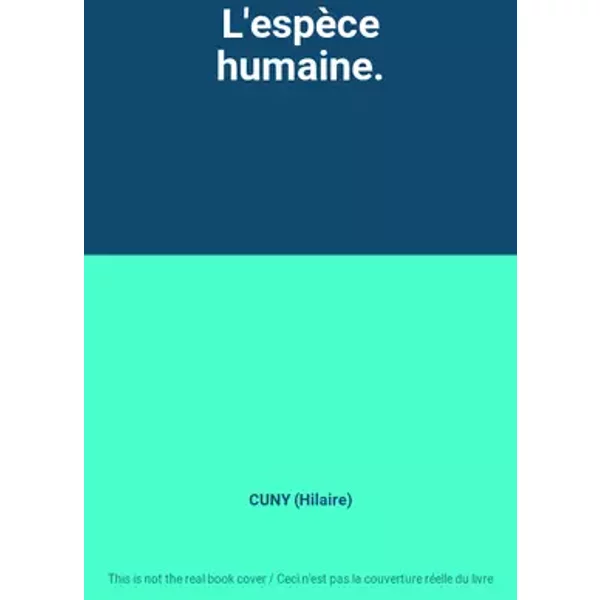 L'espèce humaine. - CUNY (Hilaire)