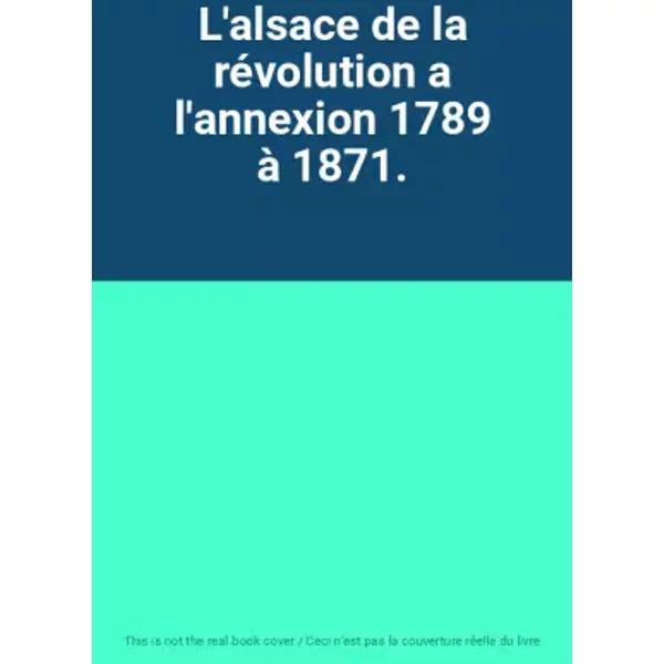 L'alsace De La RéVolution A L'annexion 1789 à 1871.-image