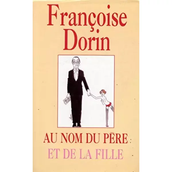Au Nom Du PèRe Et De La Fille / Dorin, FrançOise / RéF18766 - FrançOise Dorin-image