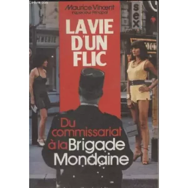 La Vie Dun Flic. Du Commissariat A La Brigade Mondaine.-image