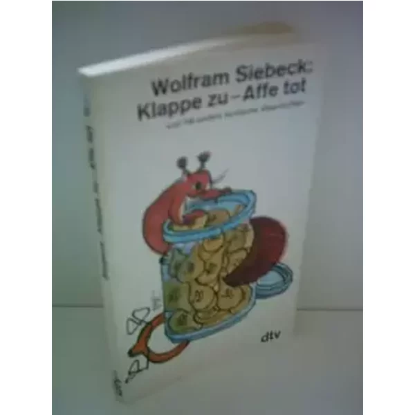 Wolfram Siebeck: Klappe zu - Affe tot und 108 andere komische Geschichten
