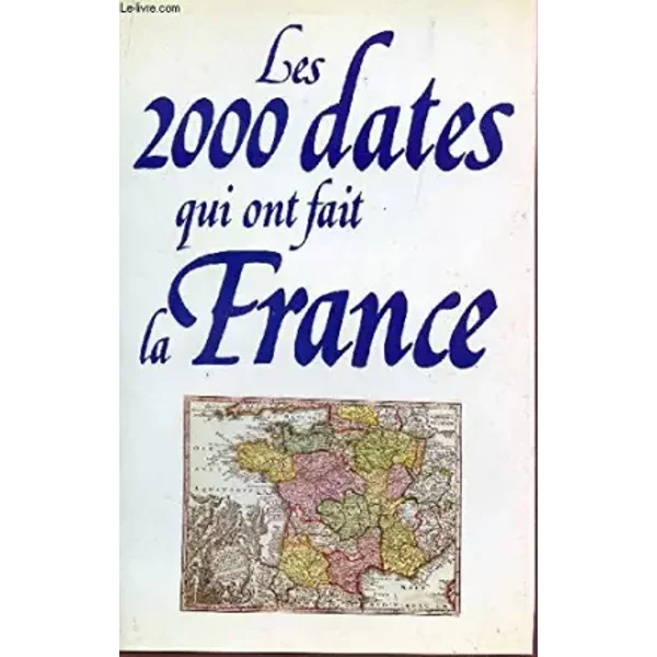 Les 2000 dates qui ont fait la France - Collectif