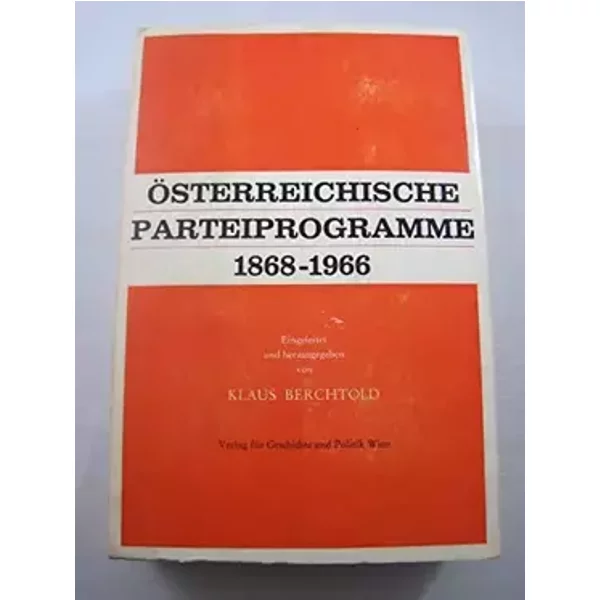 Österreichische Parteiprogramme 1868-1966 - Berchtold Klaus (Hrsg)