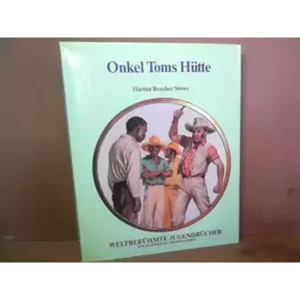 Onkel Toms Hütte. Weltberühmte Jugendbücher für Jugendliche und Erwachsene. Ill. von Sani. - Harriet Beecher Stowe