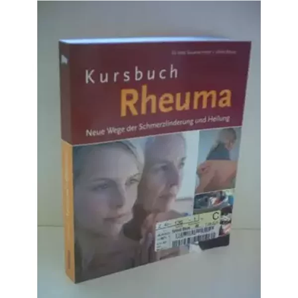 Kursbuch Rheuma - Neue Wege der Schmerzlinderung und Heilung