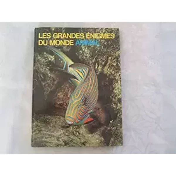 Les grandes énigmes du monde animal.