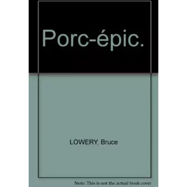 Porc-éPic. - Lowery Bruce-image
