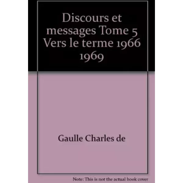 Discours Et Messages Tome 5 Vers Le Terme 1966 1969 - Gaulle Charles De-image