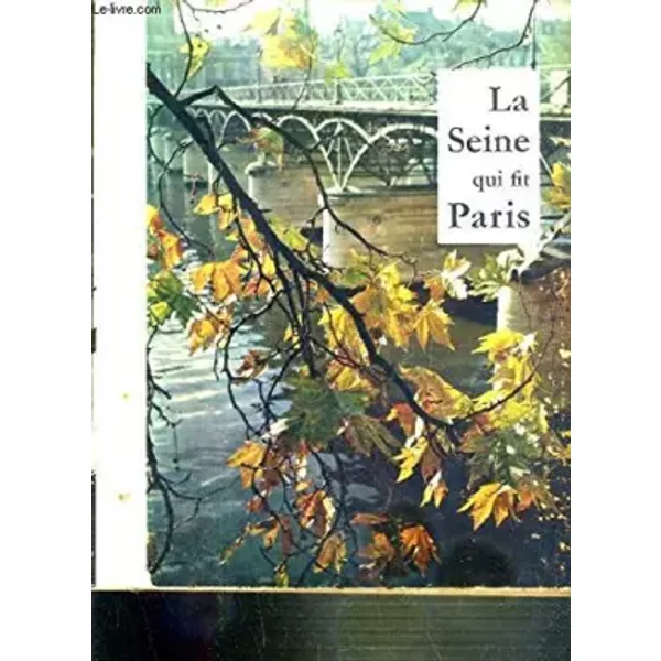 La Seine Qui Fit Paris. - Rene Heron De Villefosse Et Arielli-image