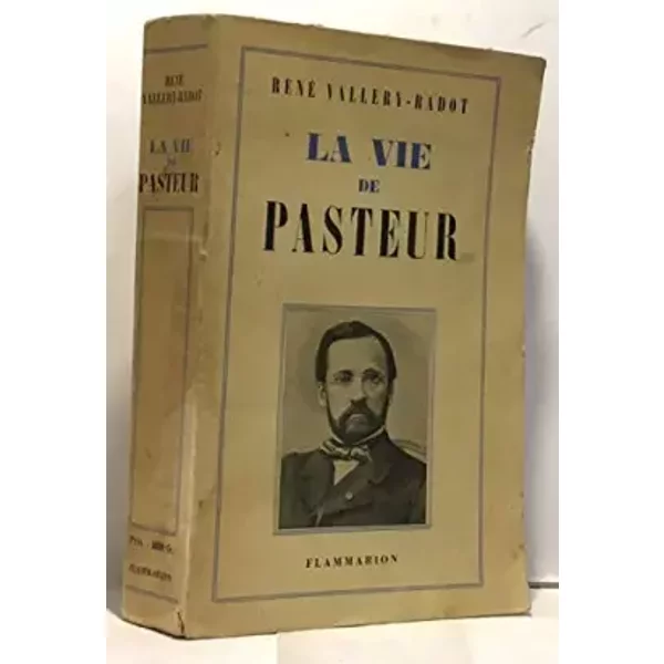 La vie de Pasteur - VALLERY-RADOT RENE